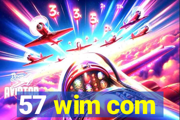 57 wim com